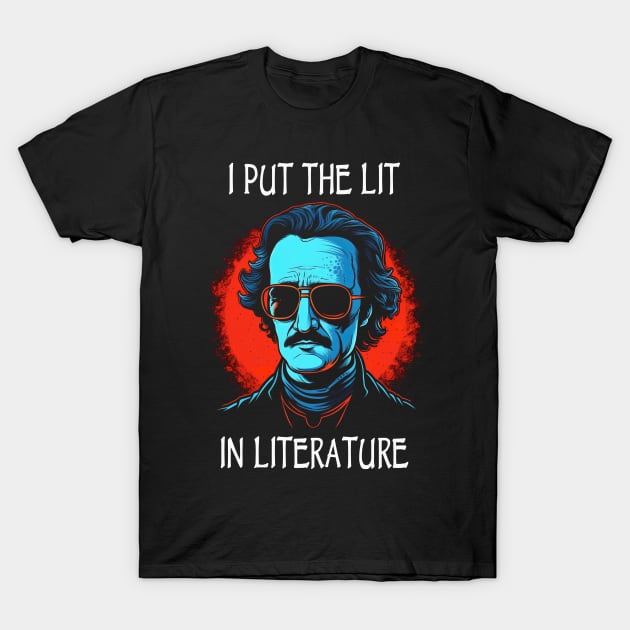 I Put The Lit In Literature T-Shirt by ShirtFace